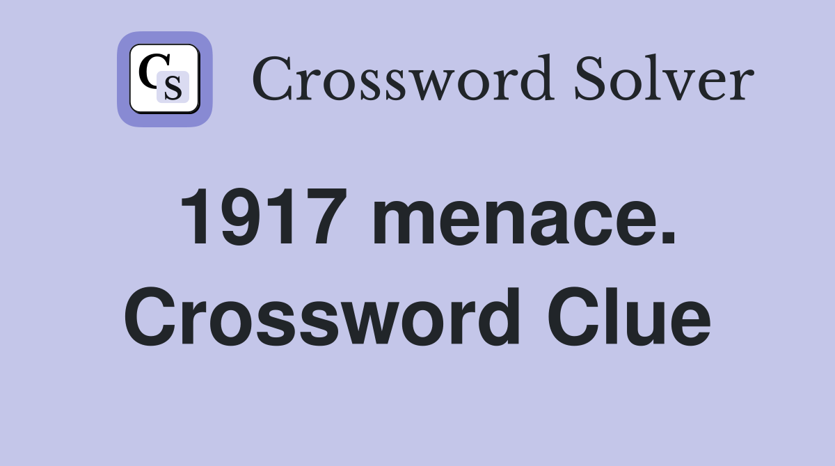 1917 menace. Crossword Clue