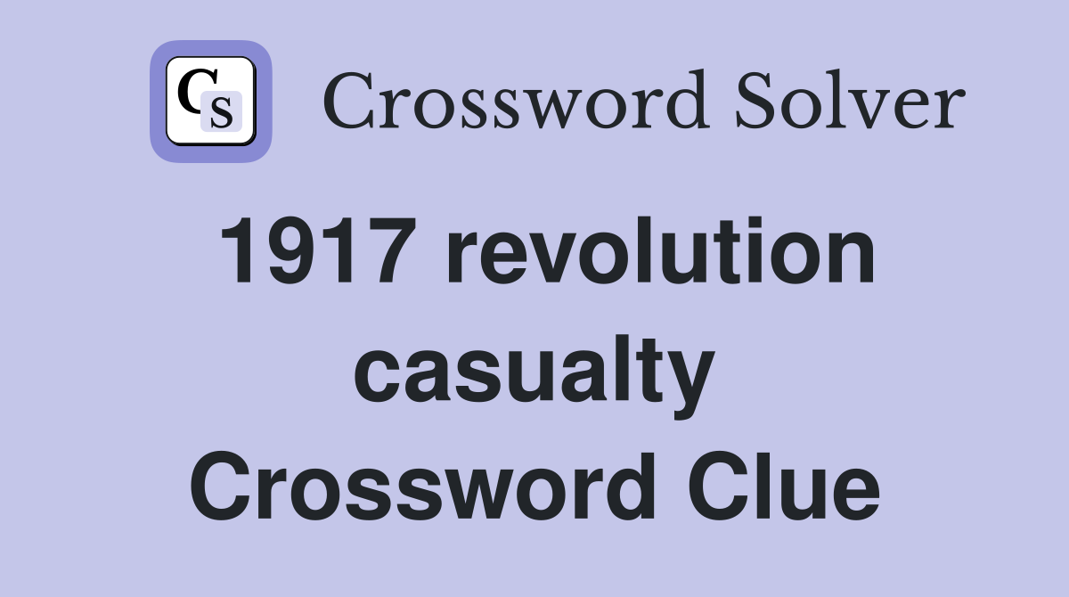 1917 revolution casualty Crossword Clue