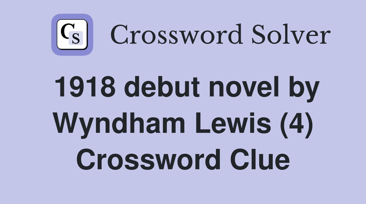 1918 debut novel by Wyndham Lewis (4) Crossword Clue
