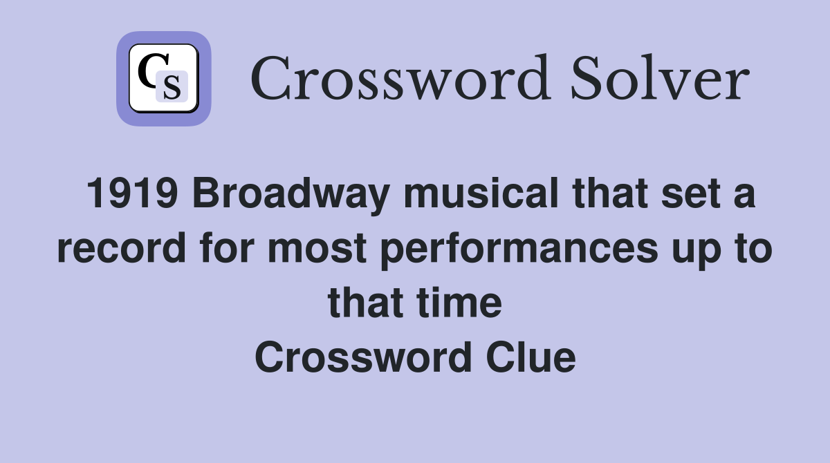 1919 Broadway musical that set a record for most performances up to that time Crossword Clue