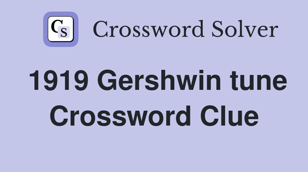 1919 Gershwin tune Crossword Clue