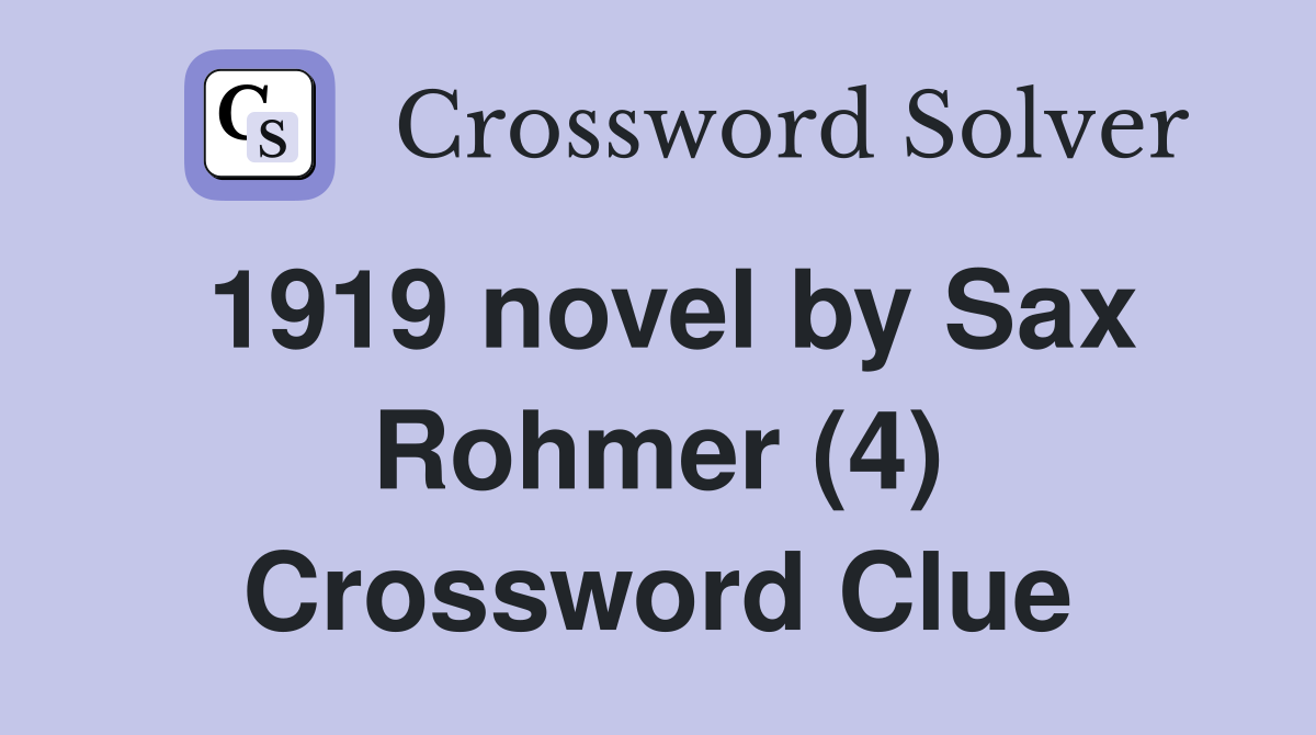 1919 novel by Sax Rohmer (4) Crossword Clue