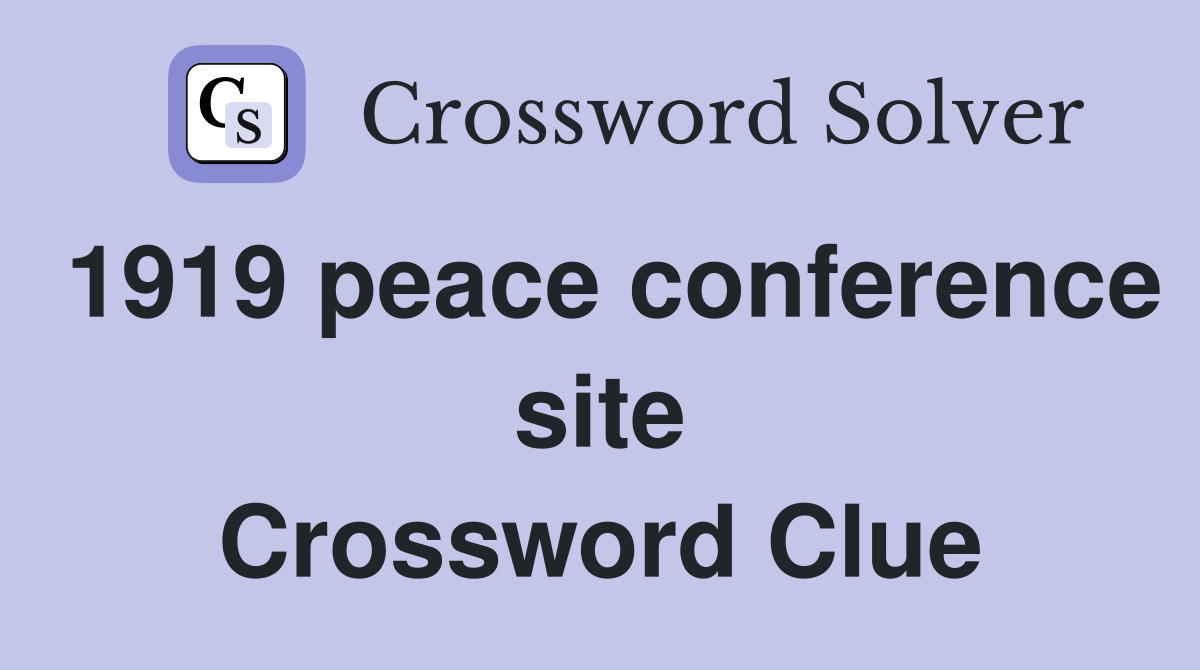 1919 peace conference site Crossword Clue