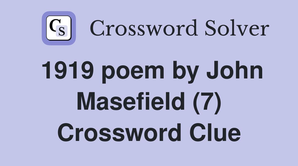 1919 poem by John Masefield (7) Crossword Clue