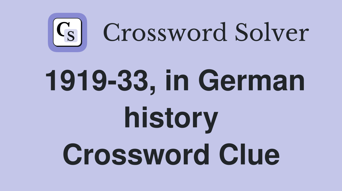 1919-33, in German history Crossword Clue