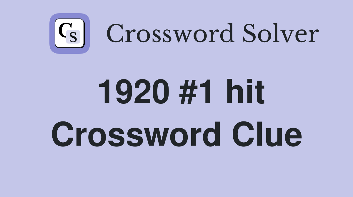 1920 #1 hit Crossword Clue