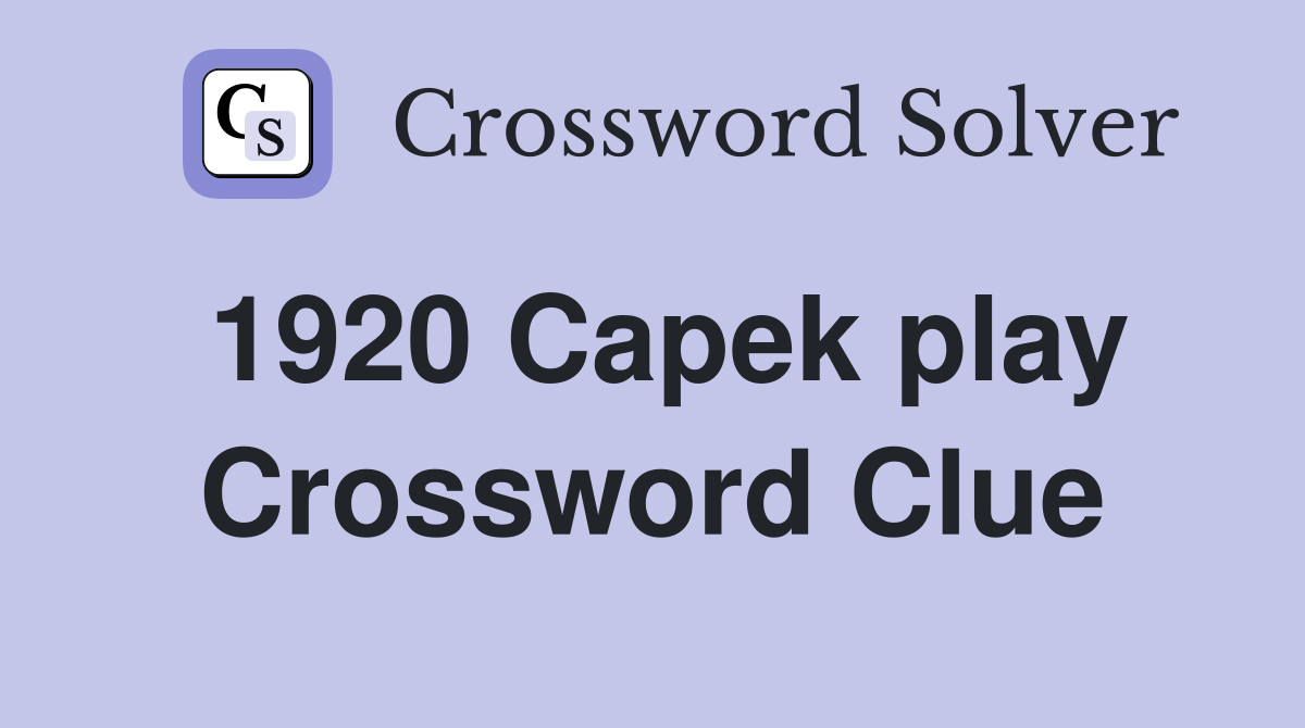 1920 Capek play Crossword Clue