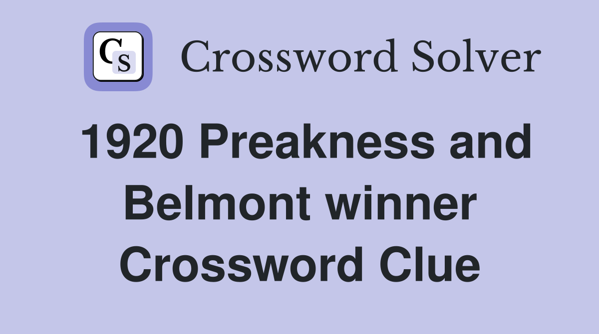 1920 Preakness and Belmont winner Crossword Clue