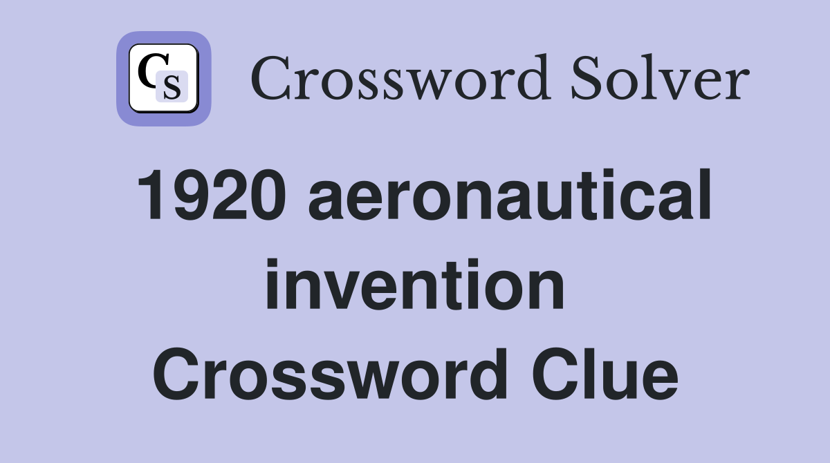 1920 aeronautical invention Crossword Clue