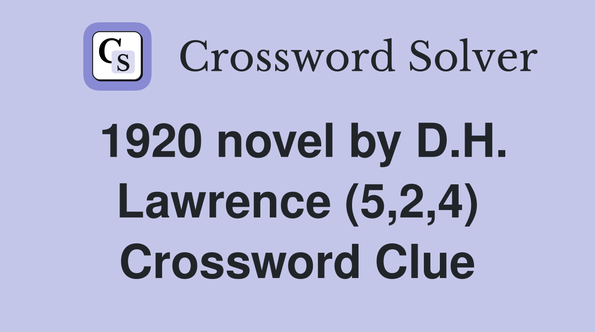 1920 novel by D.H. Lawrence (5,2,4) Crossword Clue