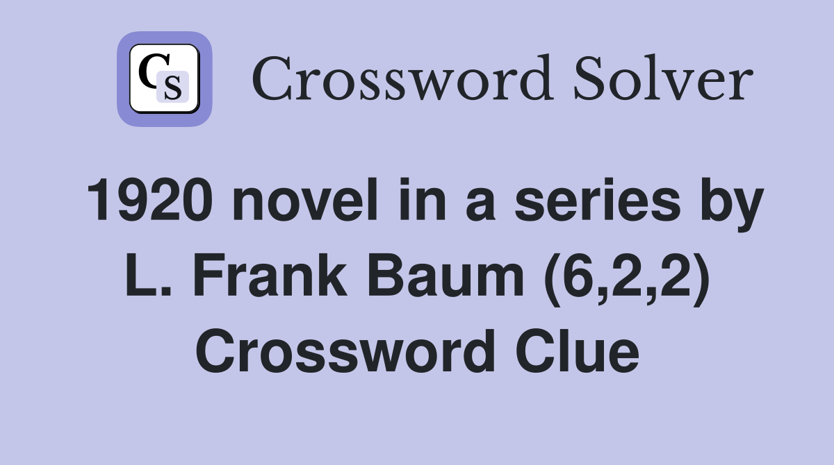 1920 novel in a series by L. Frank Baum (6,2,2) Crossword Clue