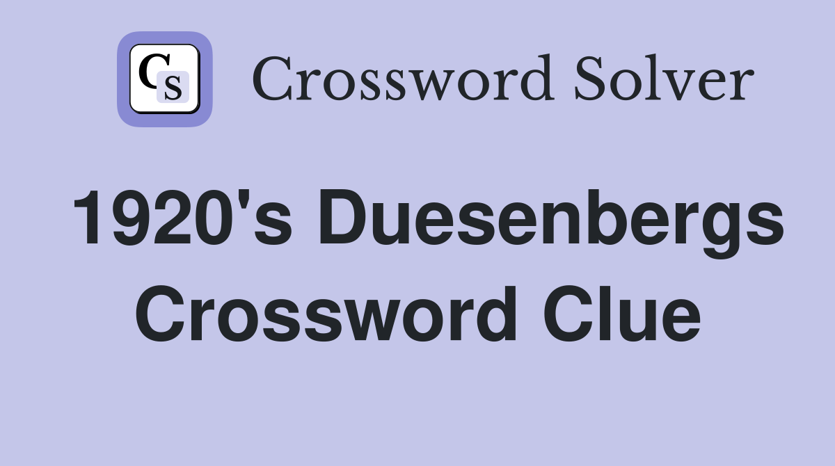 1920's Duesenbergs Crossword Clue