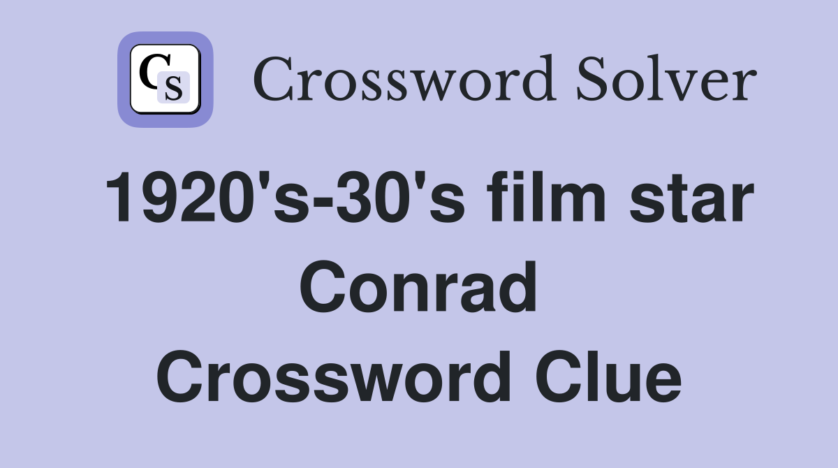 1920's-30's film star Conrad Crossword Clue