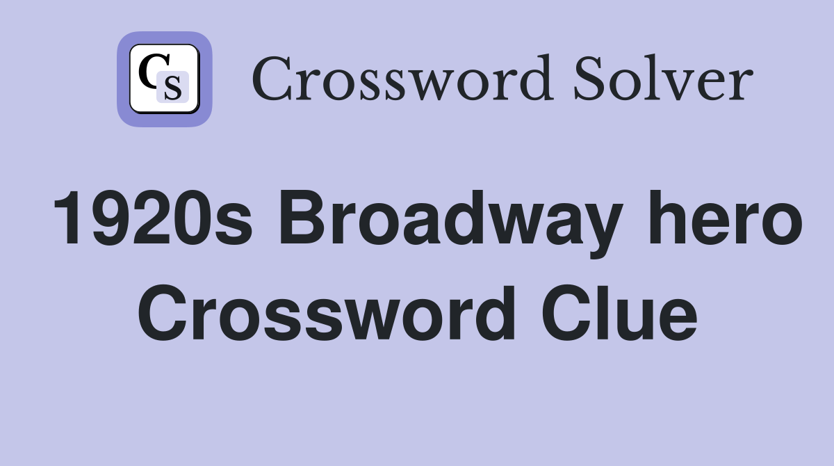 1920s Broadway hero Crossword Clue