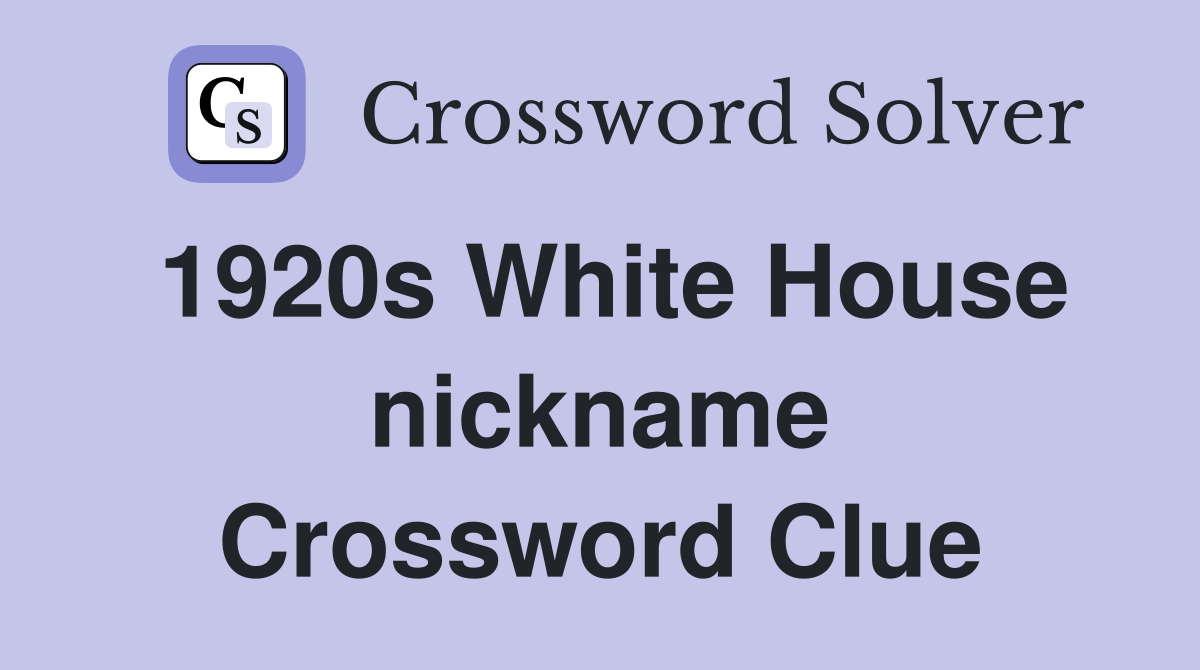 1920s White House nickname Crossword Clue