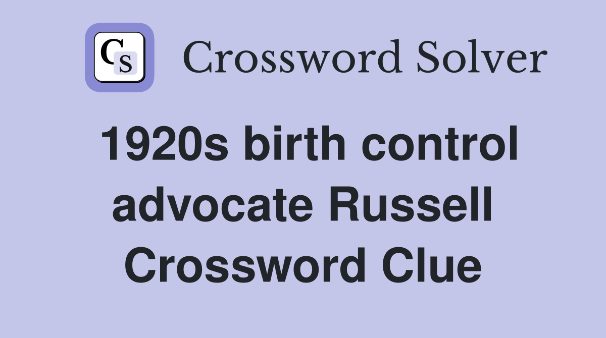 1920s birth control advocate Russell Crossword Clue