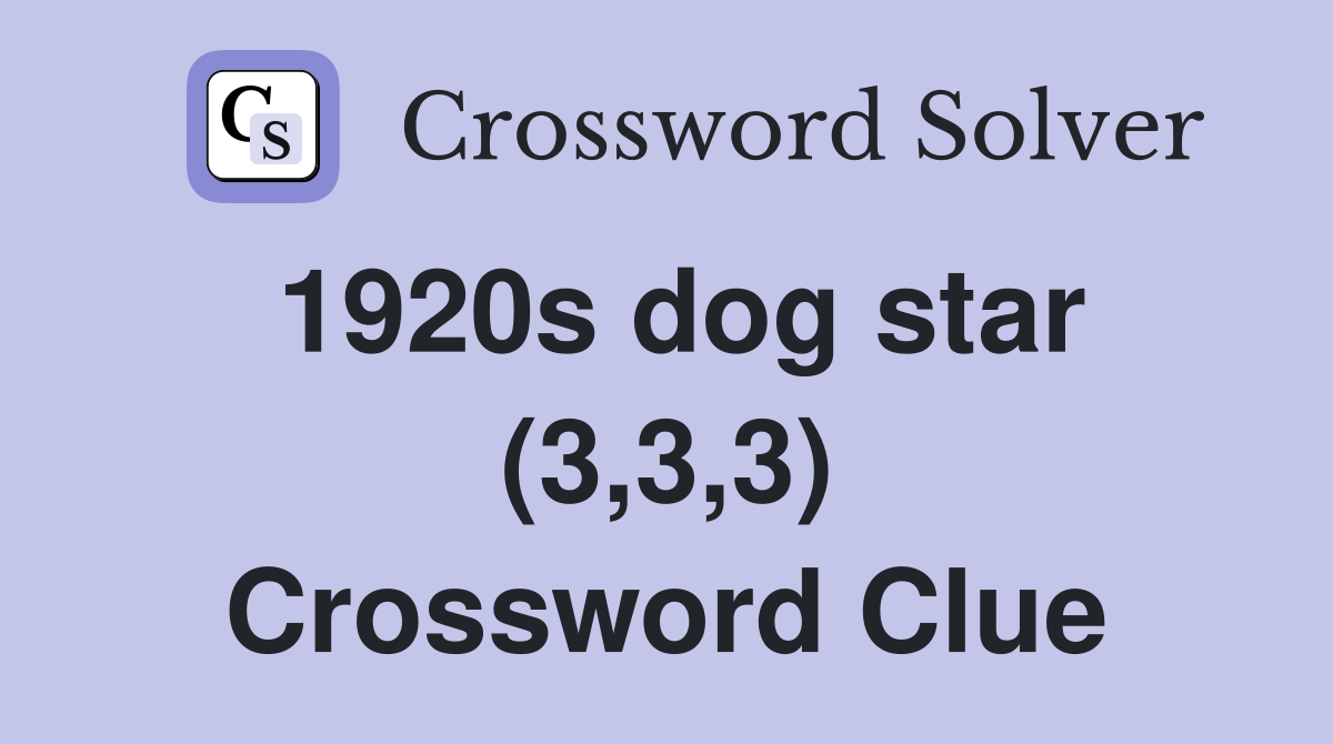 1920s dog star (3,3,3) Crossword Clue