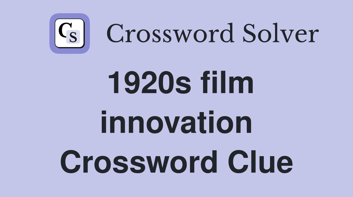1920s film innovation Crossword Clue