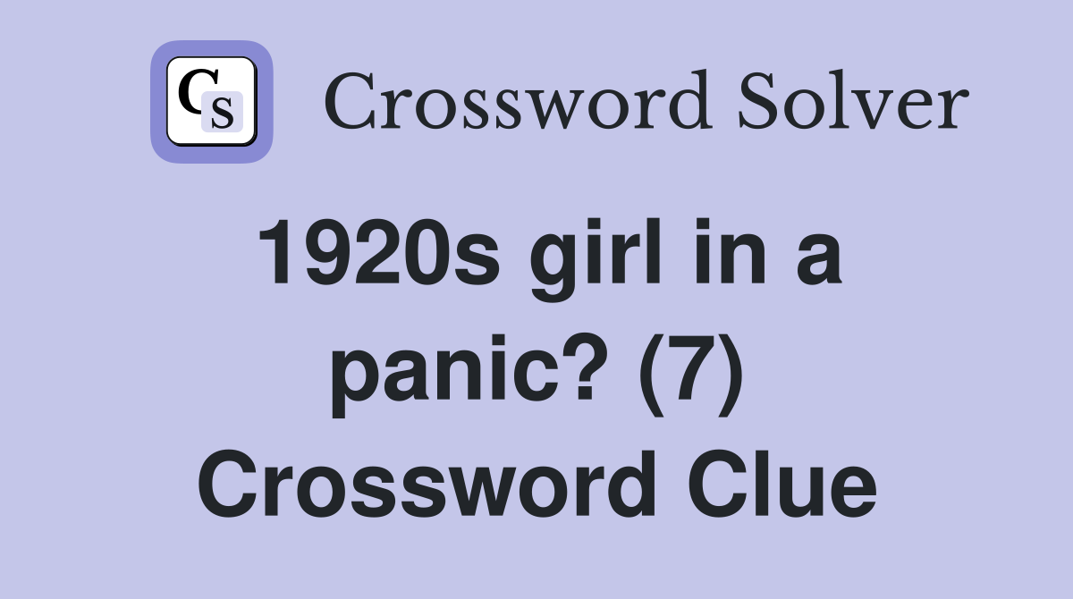 1920s girl in a panic? (7) Crossword Clue