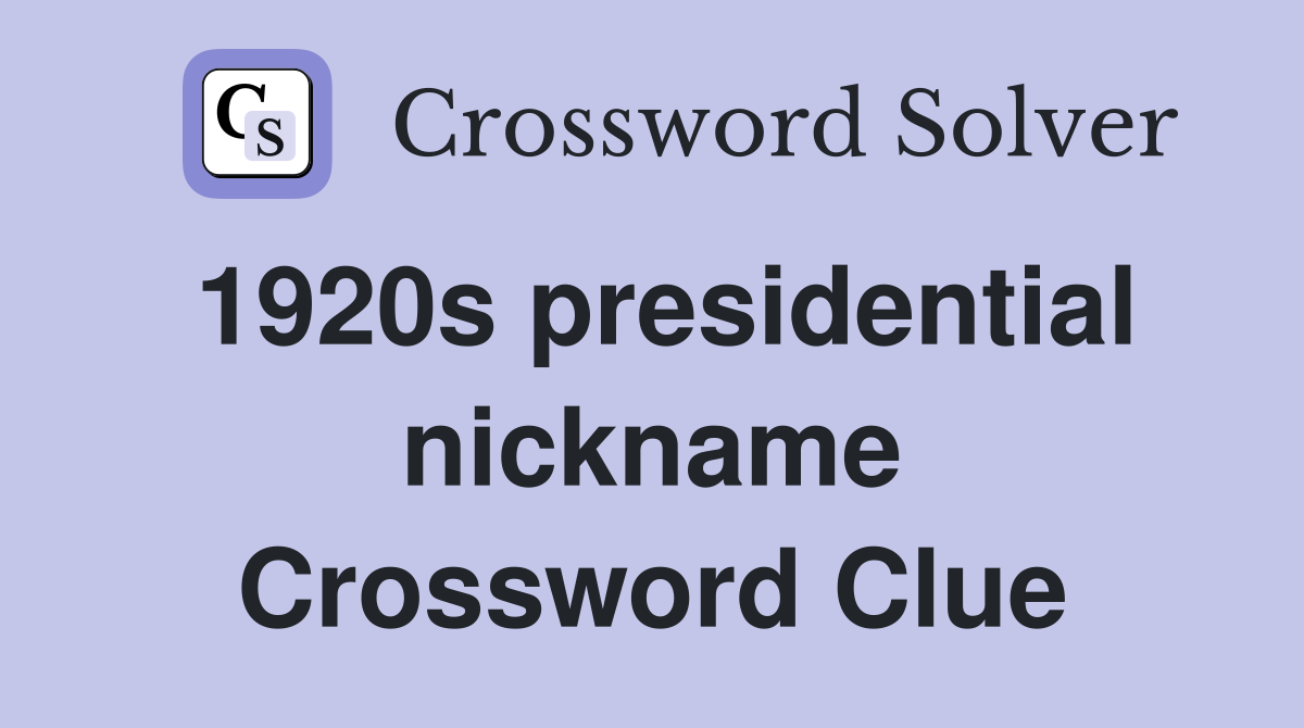 1920s presidential nickname Crossword Clue