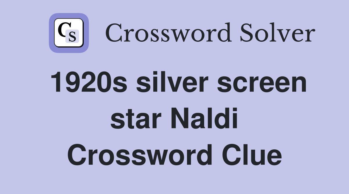 1920s silver screen star Naldi Crossword Clue