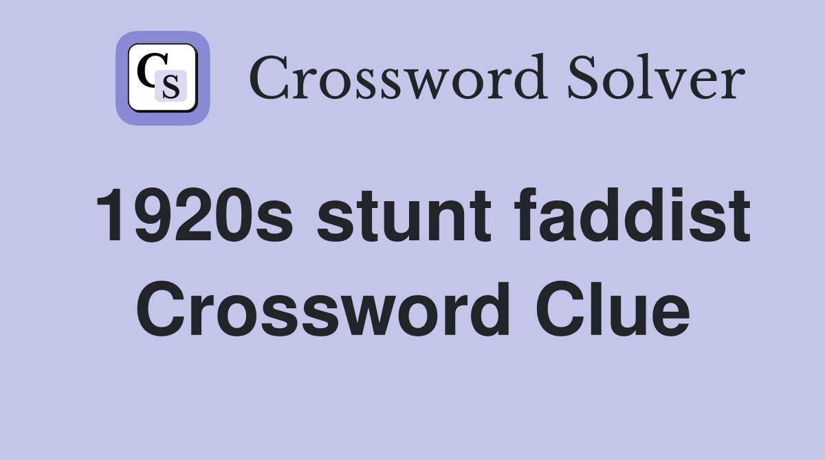 1920s stunt faddist Crossword Clue