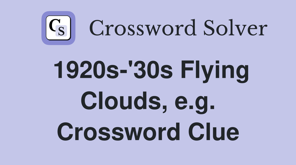 1920s-'30s Flying Clouds, e.g. Crossword Clue