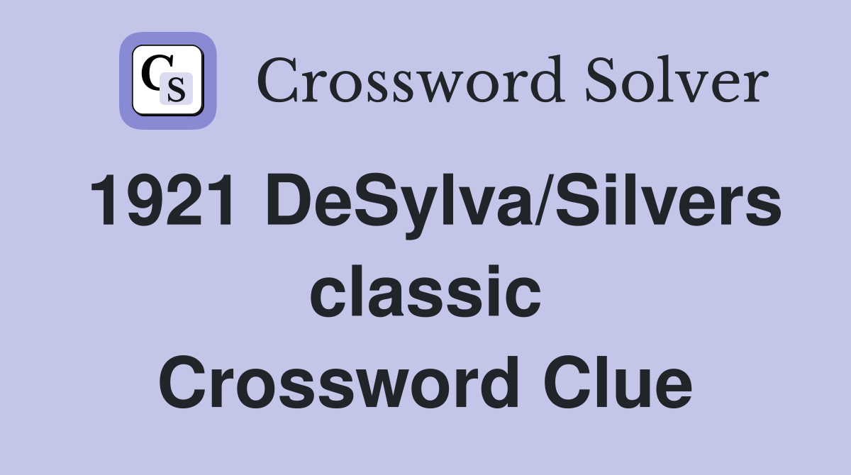 1921 DeSylva/Silvers classic Crossword Clue