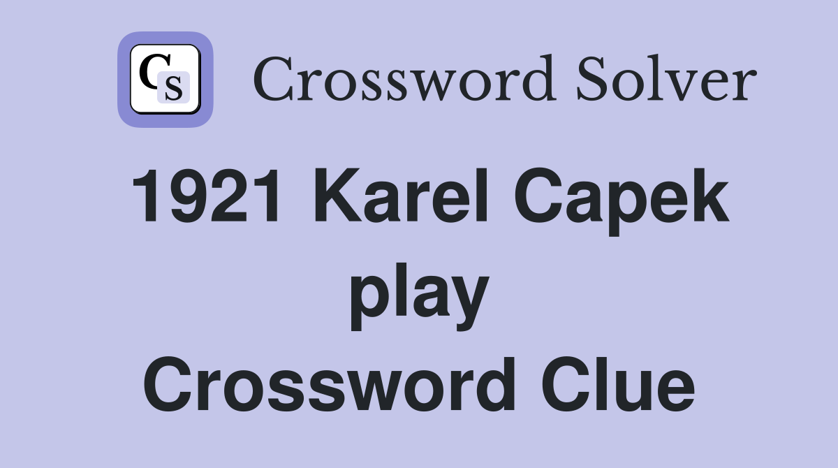 1921 Karel Capek play Crossword Clue