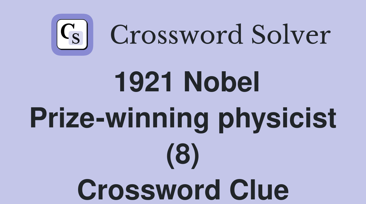 1921 Nobel Prize-winning physicist (8) Crossword Clue