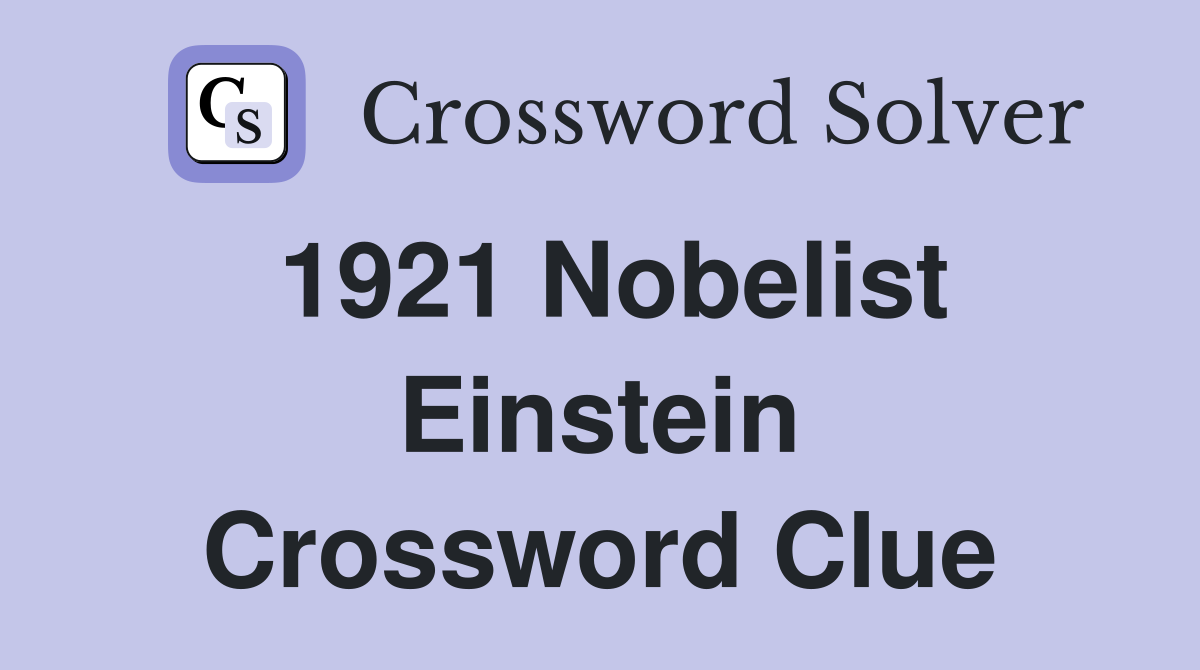 1921 Nobelist Einstein Crossword Clue