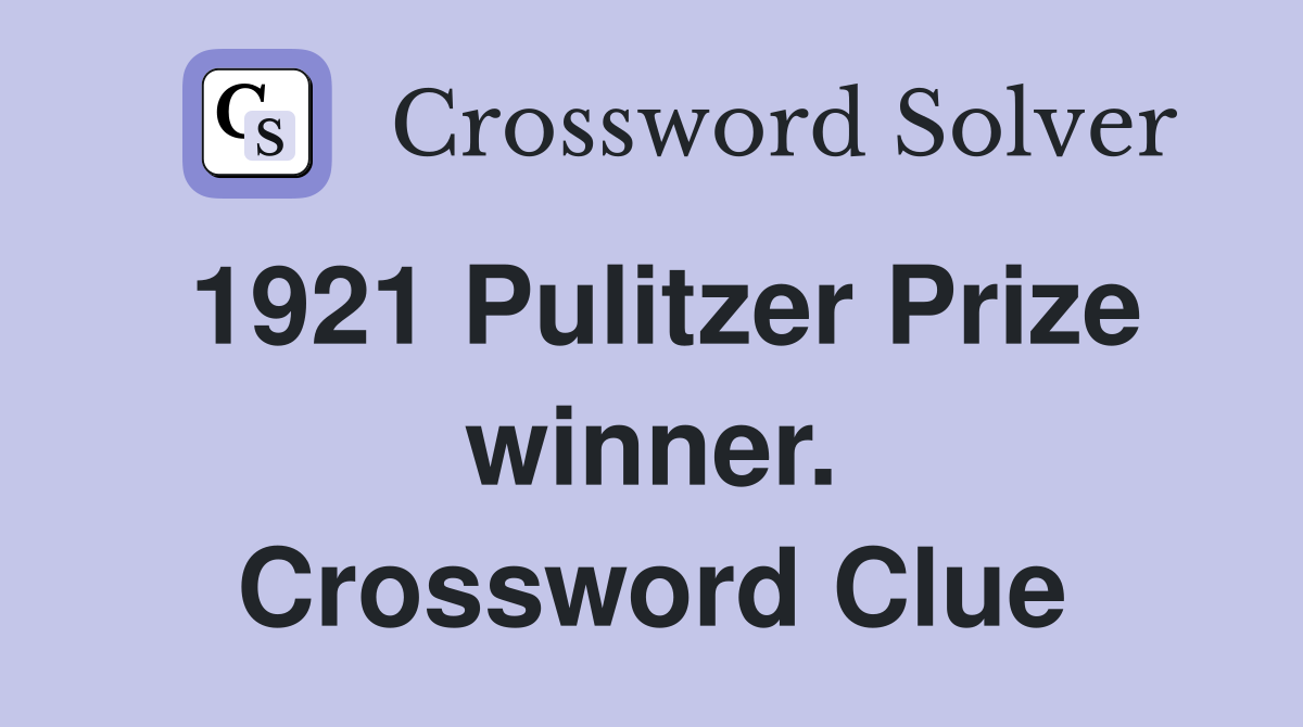 1921 Pulitzer Prize winner. Crossword Clue