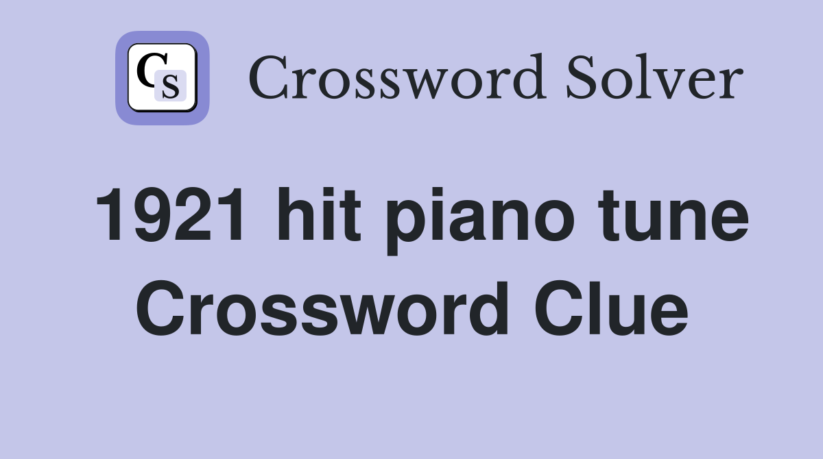 1921 hit piano tune Crossword Clue