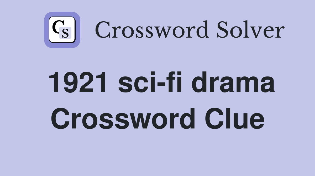 1921 sci-fi drama Crossword Clue