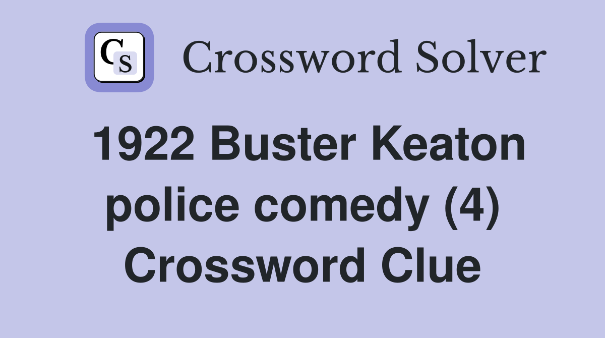 1922 Buster Keaton police comedy (4) Crossword Clue