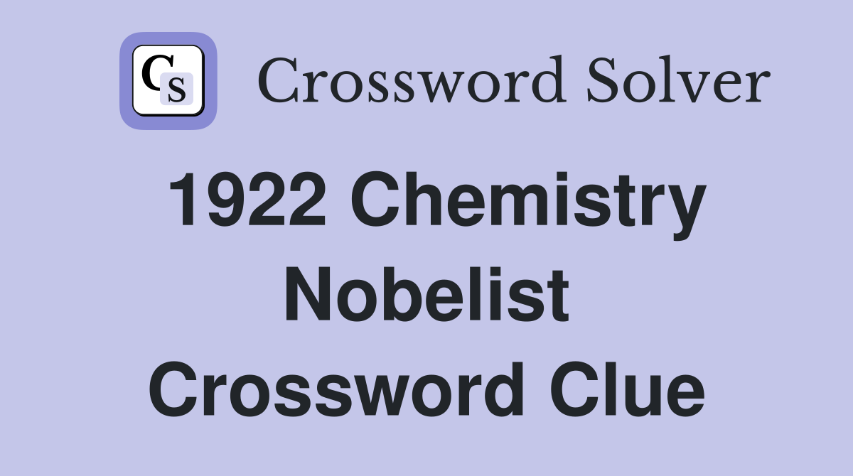 1922 Chemistry Nobelist Crossword Clue