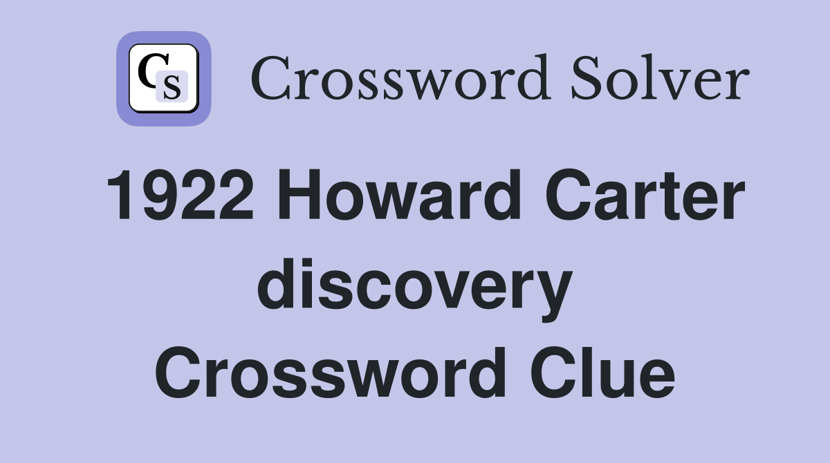 1922 Howard Carter discovery Crossword Clue