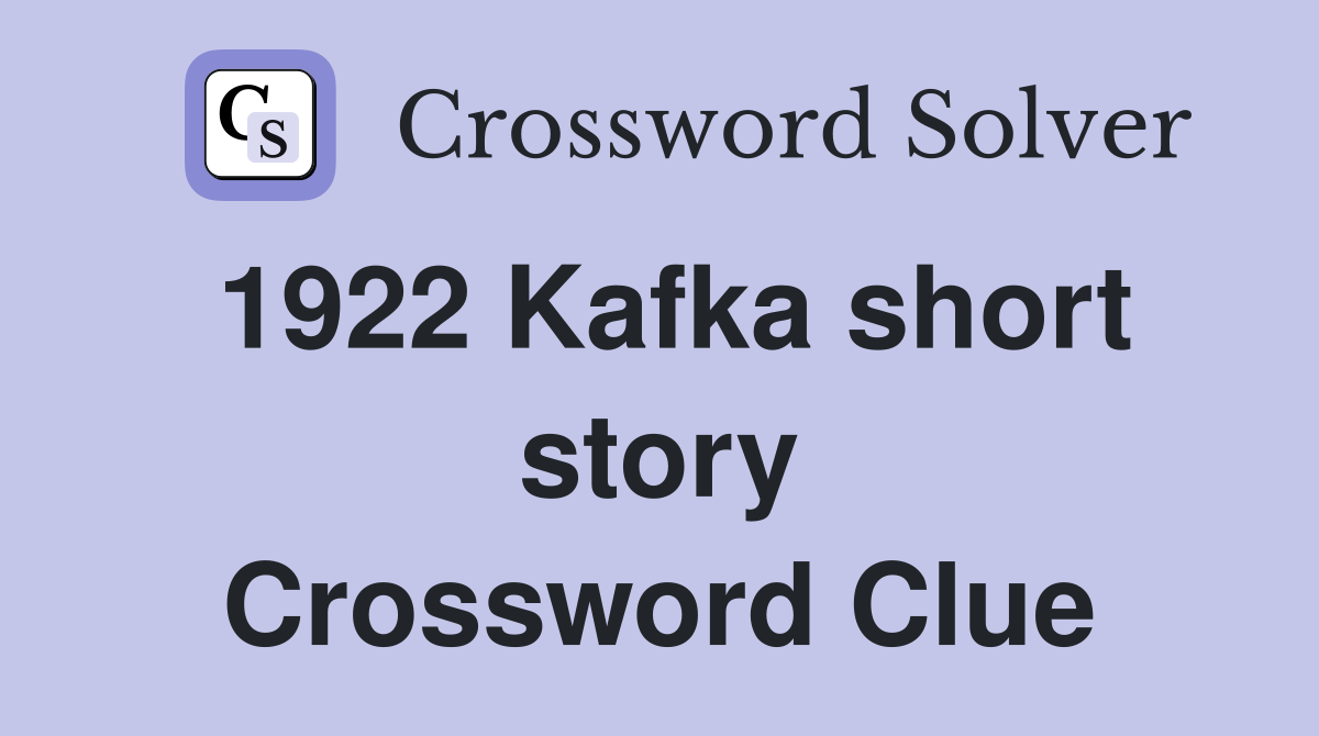 1922 Kafka short story Crossword Clue