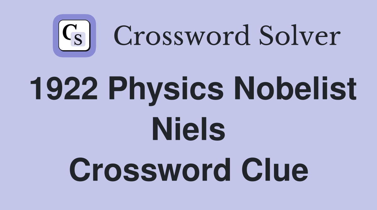 1922 Physics Nobelist Niels Crossword Clue