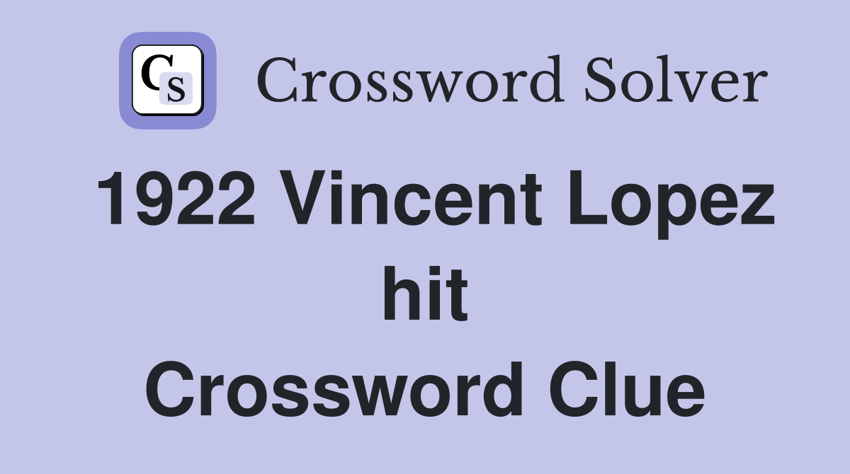 1922 Vincent Lopez hit Crossword Clue