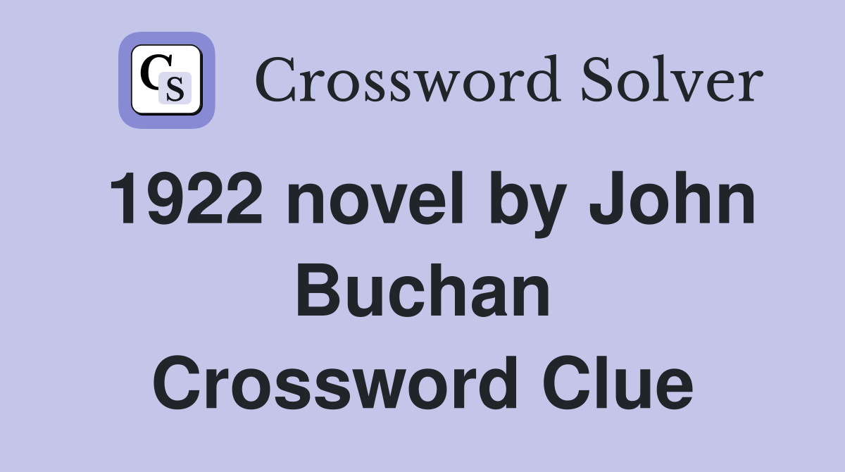 1922 novel by John Buchan Crossword Clue