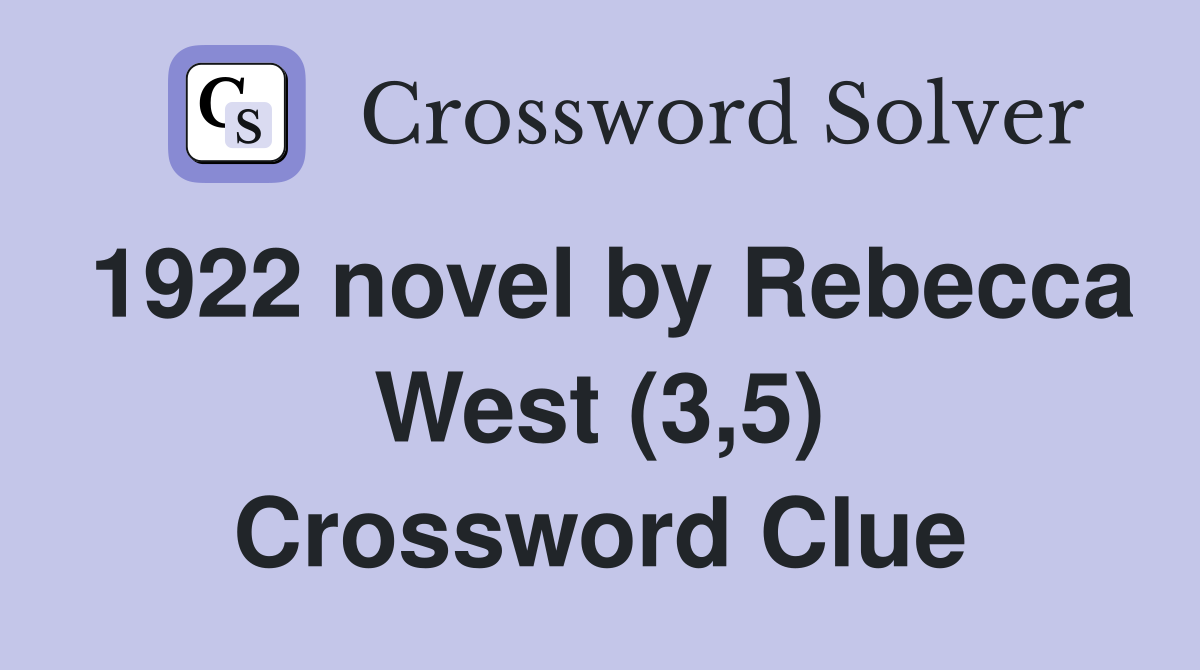 1922 novel by Rebecca West (3,5) Crossword Clue