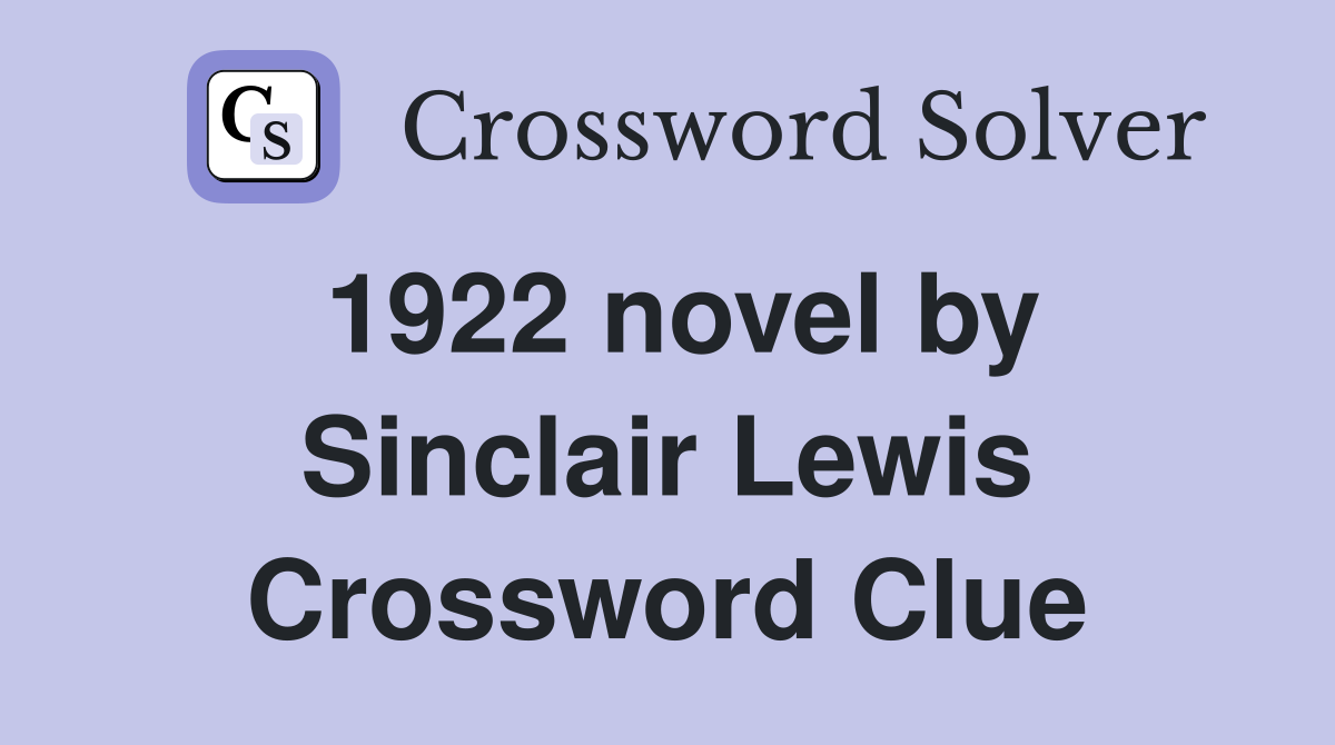 1922 novel by Sinclair Lewis Crossword Clue