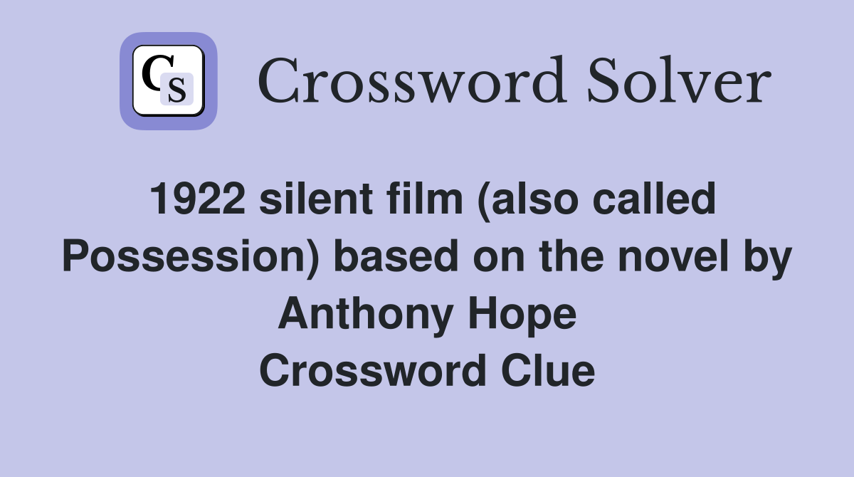 1922 silent film (also called Possession) based on the novel by Anthony Hope Crossword Clue
