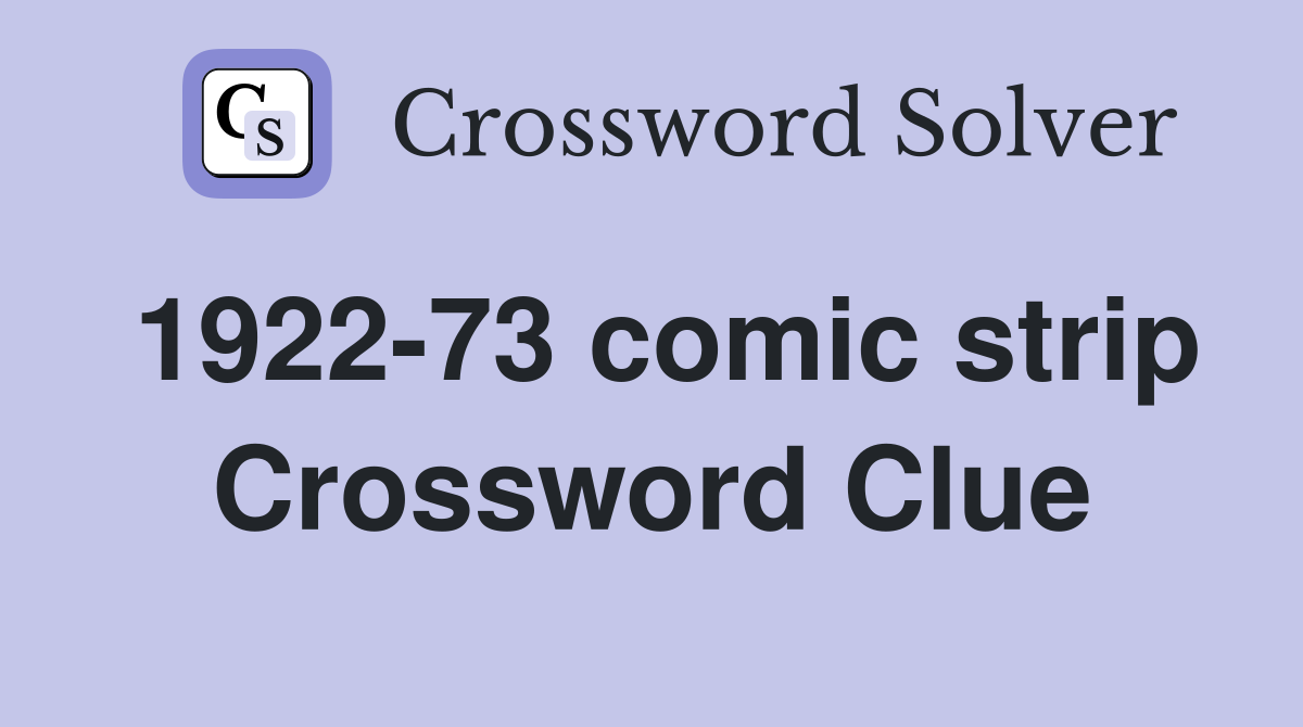 1922-73 comic strip Crossword Clue