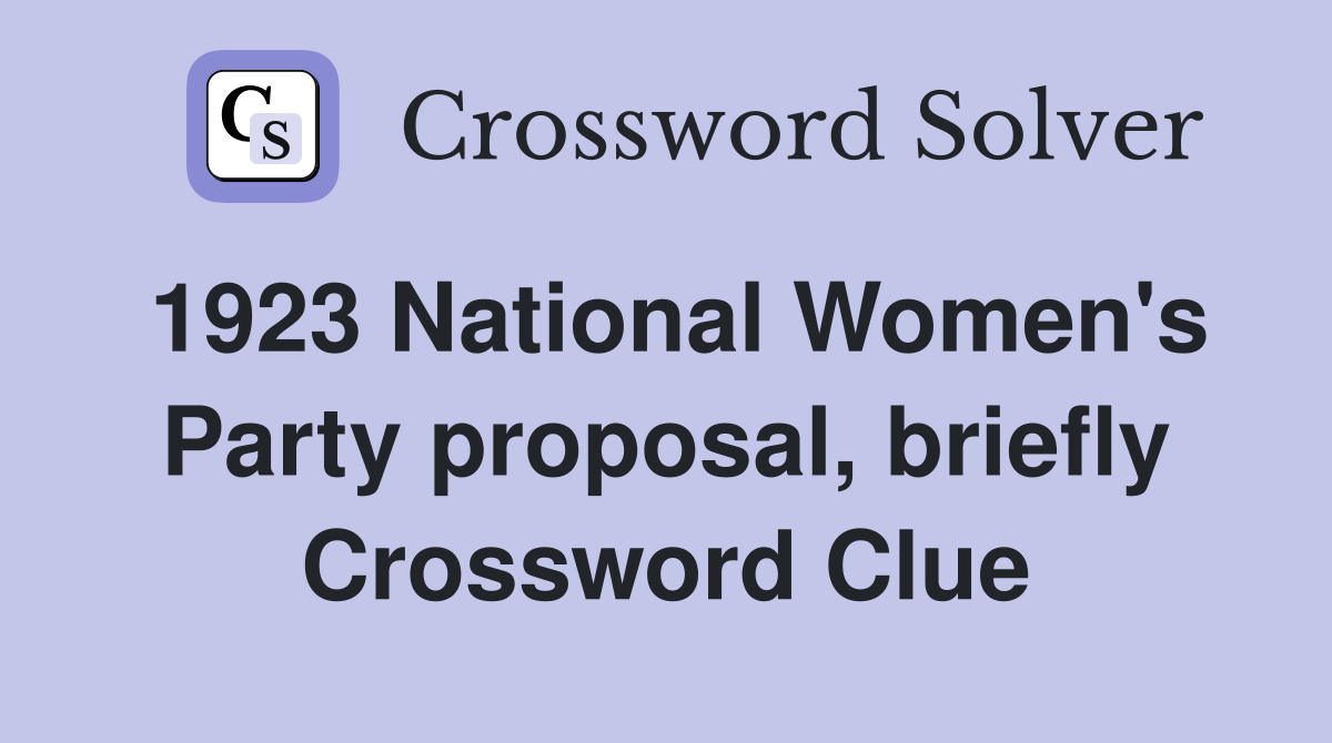 1923 National Women's Party proposal, briefly Crossword Clue