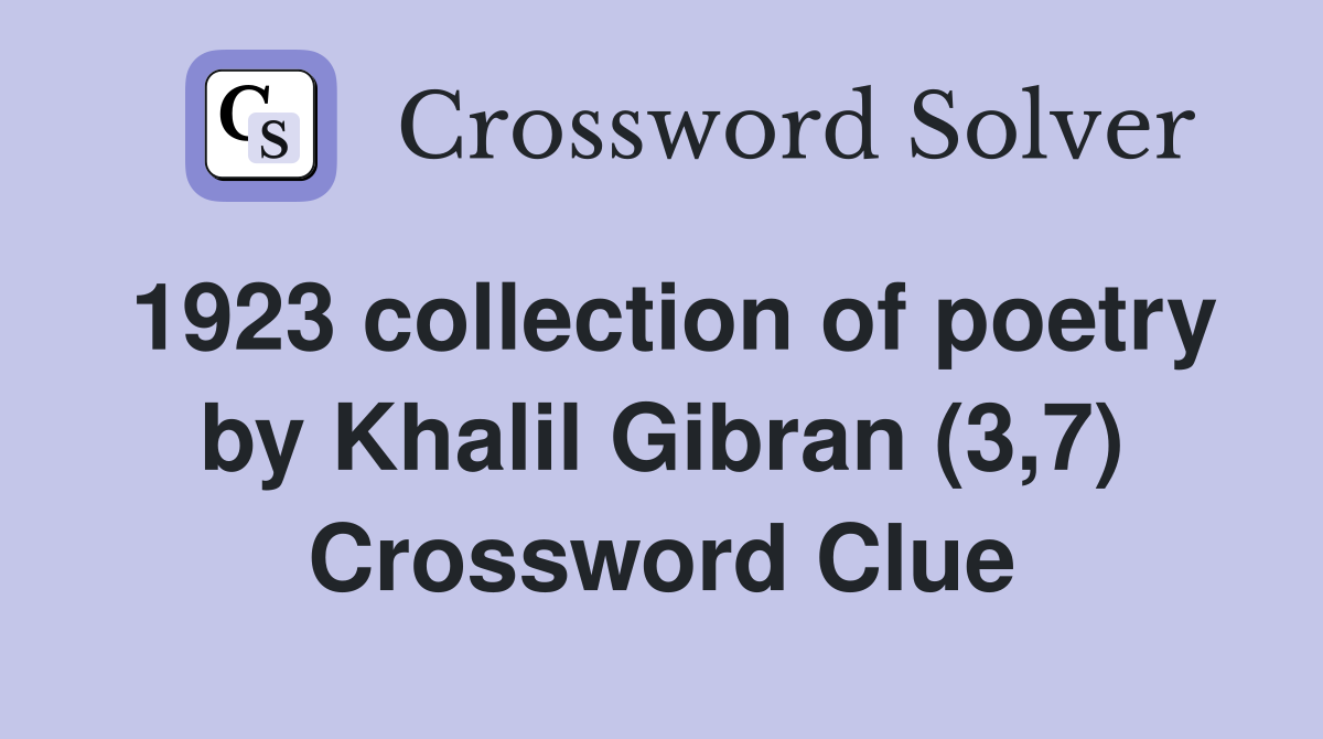 1923 collection of poetry by Khalil Gibran (3,7) Crossword Clue