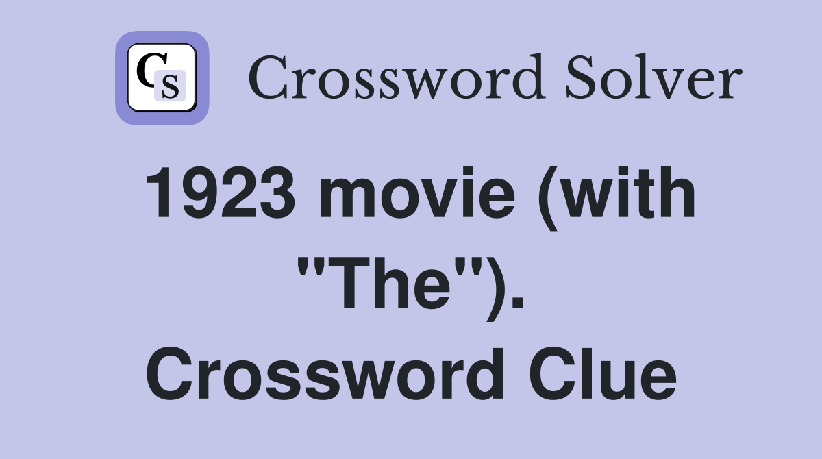 1923 movie (with "The"). Crossword Clue