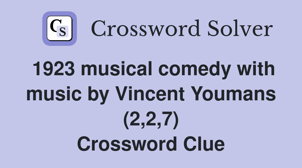 1923 musical comedy with music by Vincent Youmans (2,2,7) Crossword Clue