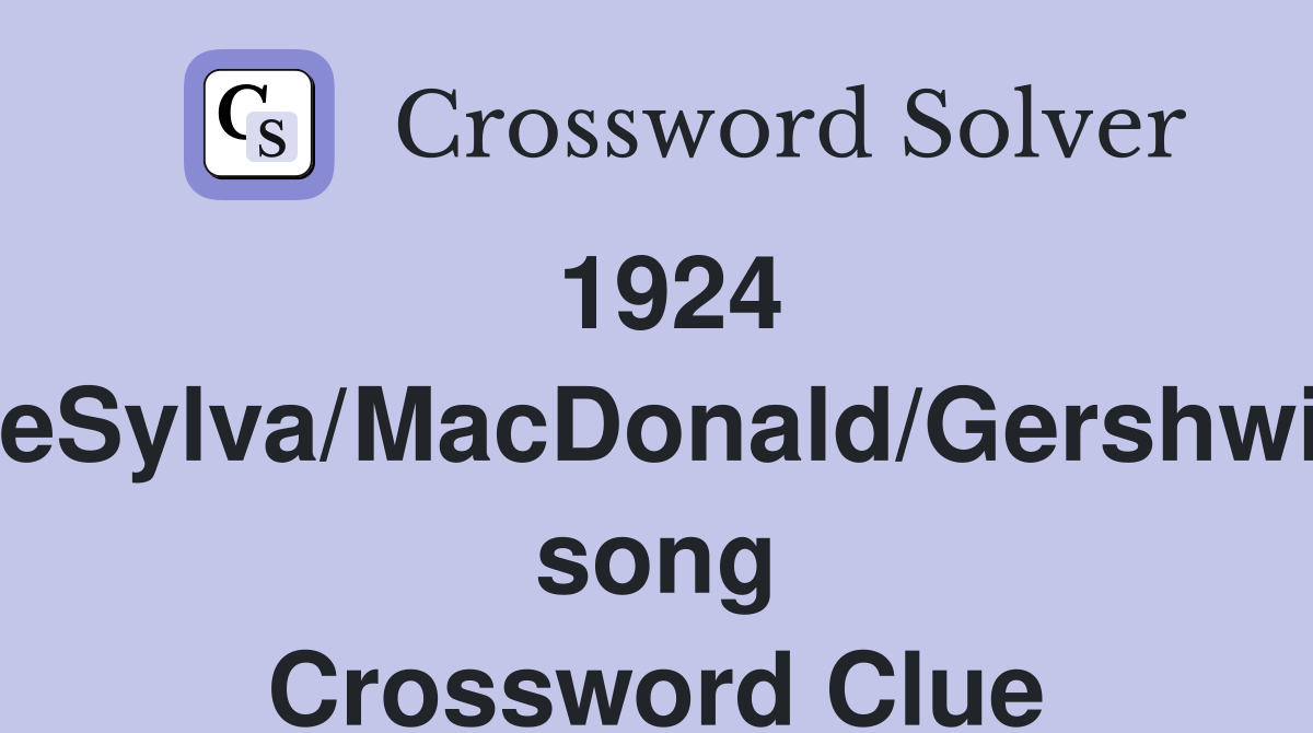 1924 DeSylva/MacDonald/Gershwin song Crossword Clue